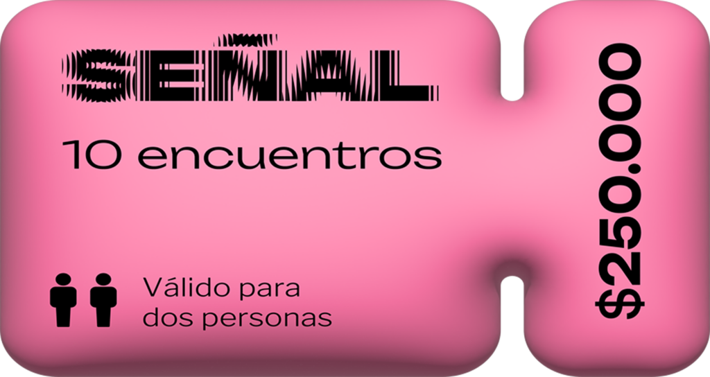 Ticket SEÑAL: 10 encuentros, válido para dos personas, $250.000